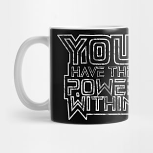 You Have The Power Within Motivation Mug